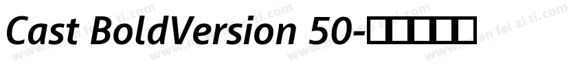 Cast BoldVersion 50字体转换